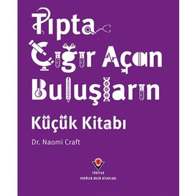 Tıpta Çığır Açan Buluşların Küçük Kitabı - Naomi Craft