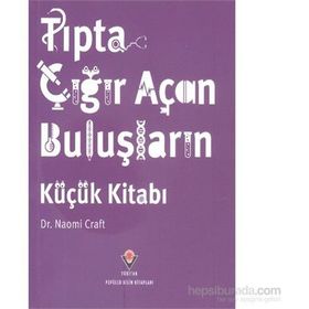 Tıpta Çığır Açan Buluşların Küçük Kitabı - Naomi Craft