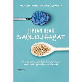 Tıptan Uzak Sağlıklı Hayat - Ahmet Rasim Küçükusta