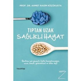 Tıptan Uzak Sağlıklı Hayat - Ahmet Rasim Küçükusta