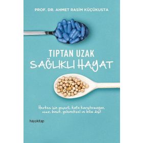 Tıptan Uzak Sağlıklı Hayat - Ahmet Rasim Küçükusta