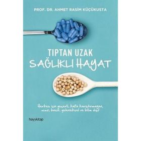 Tıptan Uzak Sağlıklı Hayat - Ahmet Rasim Küçükusta