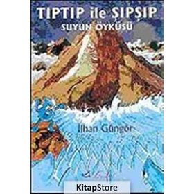 TIPTIP İLE ŞIPŞIP SUYUN ÖYKÜSÜ - İLHAN GÜNGÖR