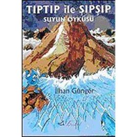 TIPTIP İLE ŞIPŞIP SUYUN ÖYKÜSÜ - İLHAN GÜNGÖR