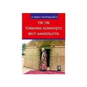 Tir Tir Türkmen Konmuştu Batı Anadolu’ya - O. Reşat Hacıpaşaoğlu