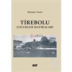 TIREBOLU ÇOCUKLUK HATIRALARI - REYHAN VURAL