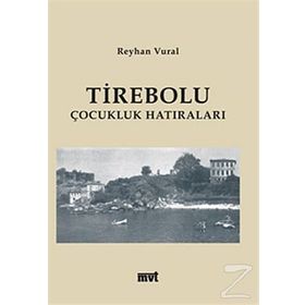TIREBOLU ÇOCUKLUK HATIRALARI - REYHAN VURAL