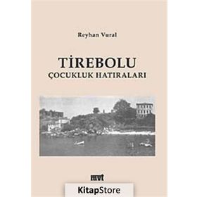 TIREBOLU ÇOCUKLUK HATIRALARI - REYHAN VURAL