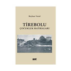 TIREBOLU ÇOCUKLUK HATIRALARI - REYHAN VURAL