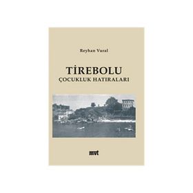 TIREBOLU ÇOCUKLUK HATIRALARI - REYHAN VURAL