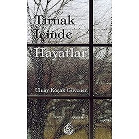 Tırnak İçinde Hayatlar - Uluay Koçak Güvener