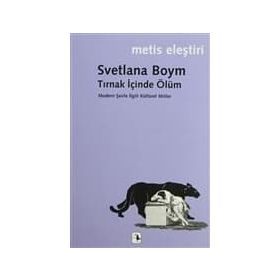 TIRNAK İÇİNDE ÖLÜM MODERN ŞAİRLE İLGİLİ KÜLTÜREL MITLER - SVETLANA BOYM