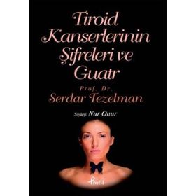 TIROID KANSERLERININ ŞİFRELERİ VE GUATR - SERDAR TEZELMAN