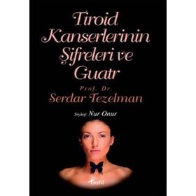 TIROID KANSERLERININ ŞİFRELERİ VE GUATR - SERDAR TEZELMAN