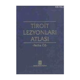 TIROIT LEZYONLARI ATLASI - FERIHA ÖZ