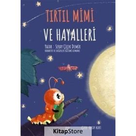 Tırtıl Mimi Ve Hayalleri - Seray Çiçek Demir