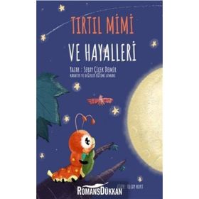 Tırtıl Mimi Ve Hayalleri - Seray Çiçek Demir