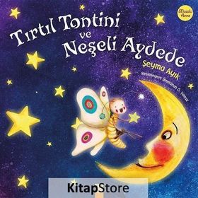 Tırtıl Tontini Ve Neşeli Aydede - Şeyma Ayık