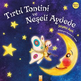 Tırtıl Tontini Ve Neşeli Aydede - Şeyma Ayık