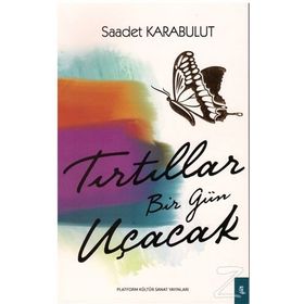 Tırtıllar Bir Gün Uçacak - Saadet Karabulut