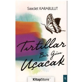 Tırtıllar Bir Gün Uçacak - Saadet Karabulut