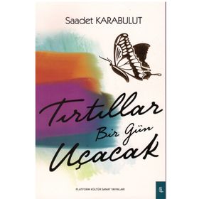Tırtıllar Bir Gün Uçacak - Saadet Karabulut