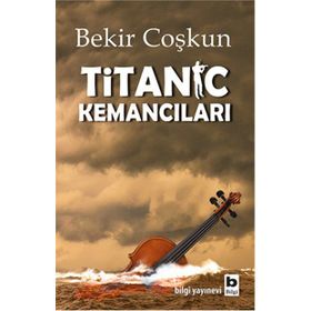 Titanic Kemancıları - Bekir Coşkun
