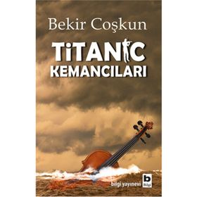 Titanic Kemancıları - Bekir Coşkun