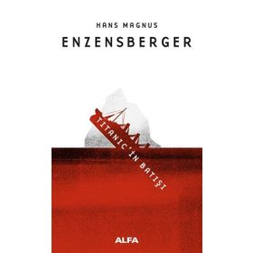 Titanic'in Batışı - Hans Magnus Enzersberger