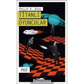 Titanlı Oyuncular - Philip K. Dick