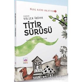 Titir Sürüsü - Bilge Kutad Anlatıyor 7 - Gülşen Ünüva