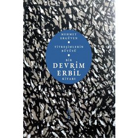 Titreşimlerin Büyüsü: Bir Devrim Erbil Kitabı - Mehmet Ergüven