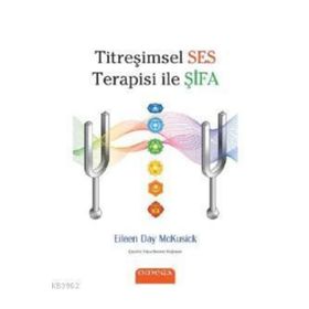 Titreşimsel Ses Terapisi ile Şifa - Eileen Day McKusick