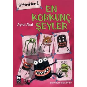 Tittirikler 1 - En Korkunç Şeyler - Aytül Akal
