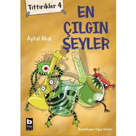 Tittirikler 4 - En Çılgın Şeyler - Aytül Akal