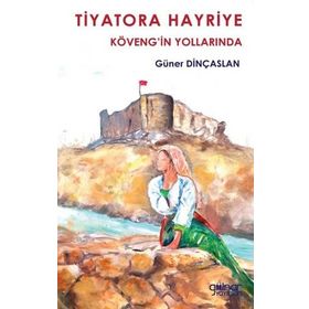 Tiyatora Hayriye Köveng’in Yollarında - Güner Dinçaslan