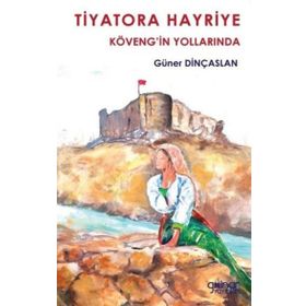 Tiyatora Hayriye Köveng’in Yollarında - Güner Dinçaslan