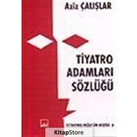 TIYATRO ADAMLARI SÖZLÜĞÜ - AZIZ ÇALIŞLAR