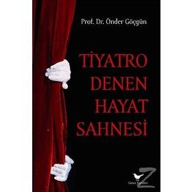 Tiyatro Denen Hayat Sahnesi - Önder Göçgün