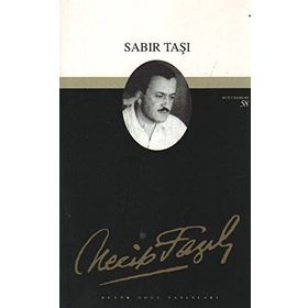 Tiyatro Eserleri-4 Sabır Taşı - Necip Fazıl Kısakürek