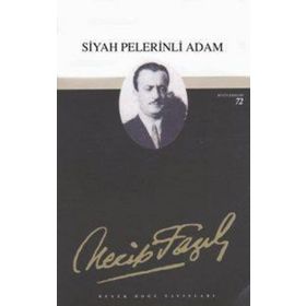 Tiyatro Eserleri 7 Siyah Pelerinli Adam - Necip Fazıl Kısakürek