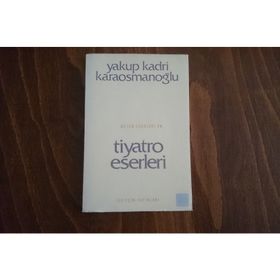 TIYATRO ESERLERI - YAKUP KADRI KARAOSMANOĞLU