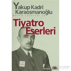 TIYATRO ESERLERI - YAKUP KADRI KARAOSMANOĞLU
