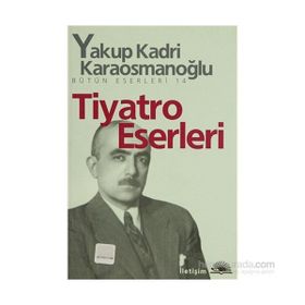 TIYATRO ESERLERI - YAKUP KADRI KARAOSMANOĞLU