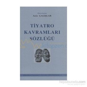 TIYATRO KAVRAMLARI SÖZLÜĞÜ - AZIZ ÇALIŞLAR (ISBN:9789755080475)