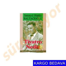 TIYATRO NEDIR? - İSMAİL HAKKI BALTACIOĞLU