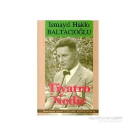 TIYATRO NEDIR? - İSMAİL HAKKI BALTACIOĞLU