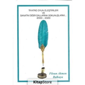 Tiyatro Oyun Eleştirileri ve Sanatın Diğer Dalları - Füsun Akmen