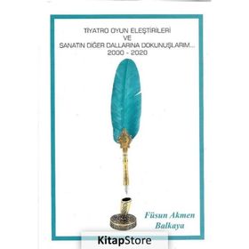 Tiyatro Oyun Eleştirileri ve Sanatın Diğer Dalları - Füsun Akmen