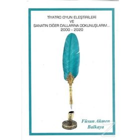 Tiyatro Oyun Eleştirileri ve Sanatın Diğer Dalları - Füsun Akmen